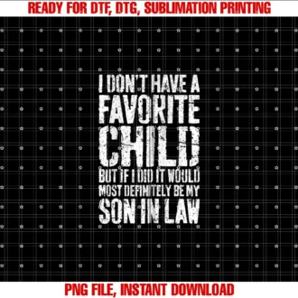 Favorite Child Son in Law Shirtsi Dont Have a Favorite Child Son in Law Humor Shirt Zip Hoodie Tee