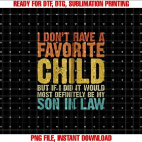 Favorite Child Son in Law Shirtsi Dont Have a Favorite Child Son in Law Humor Zip Hoodie Tee