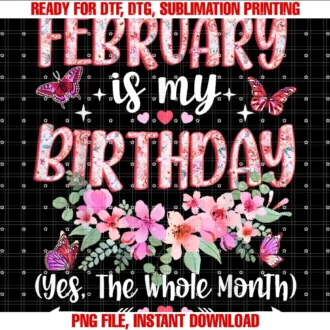 February is My Birthday Month Women Girlsfebruary is My Birthday Yes the Whole Month Floral Birthday Tee
