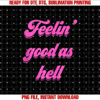 Feeling Good Female Empowerment Giftsfeelin Good as Hell Tee