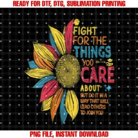Fight for the Things You Care About Feminists Giftwomens Colorful Sunflower Fight for the Things You Care About Tee