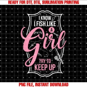 Fish Girl Swag Universei Know I Fish Like a Girl Try to Keep Up Black Modern Letter Print Tee
