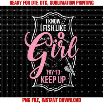 Fish Girl Swag Universei Know I Fish Like a Girl Try to Keep Up Black Modern Letter Print Tee