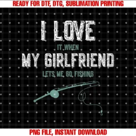 Fishermans Fishing Line Fishing Rod Shirti Love It When My Girlfriend Lets Me Go Fishing Fishing Tee