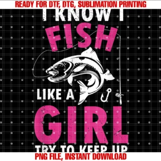 Fisherwomen Funny Fishing Loversi Know I Fish Like a Girl Try to Keep Up Funny Fishing Tee