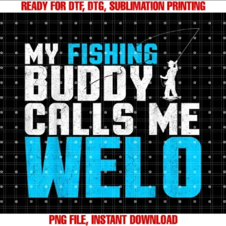 Fishing Buddies Calls Me Welo Fathers Daymy Fishing Buddy Calls Me Welo Fathers Day Fisherman Tee