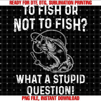 Fishing is My Passion Coto Fish or Not to Fish What a Stupid Question Funny Fishing Tee