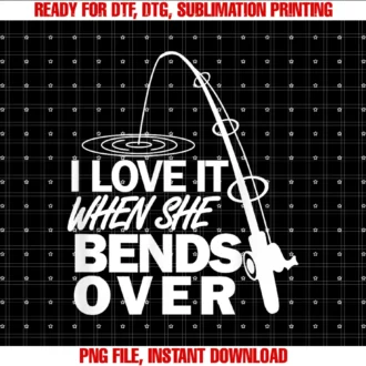 Fishing Loveri Love It When She Bends Over Funny Fishing Tee