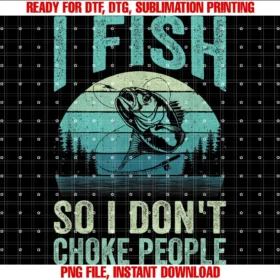 Fishing Outdoor Sporti Fish So I Dont Choke People Funny Sayings Fishing Design Tee