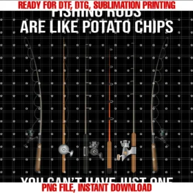 Fishing Rods Are Like Potato Chipsyou Cant Have Just One Tee