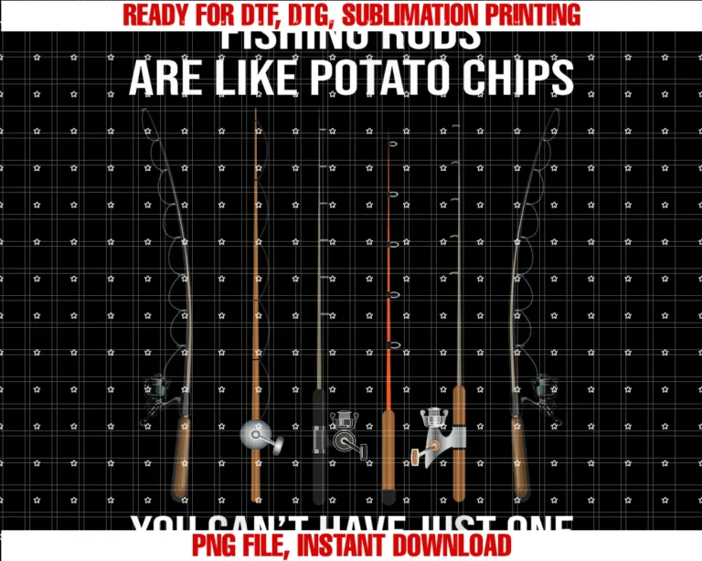 Fishing Rods Are Like Potato Chipsyou Cant Have Just One Tee