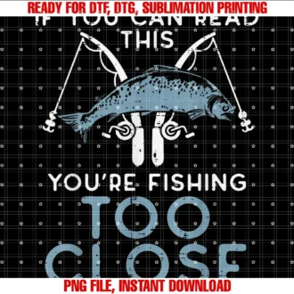Fishing Shirts Fish Lover Men Women Kids Giftsif You Can Read This Youre Fishing Too Close Men Women Kids Tee