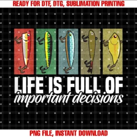 Fishing Shirts and Fishing Gifts for Fishersfunny Fishing Lures Life is Full of Important Decisions Tee