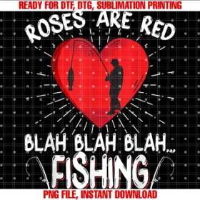 Fishing Valentine Apparelfunny Fishing Valentine Gift Roses Are Red Fishing PNG, Sublimation Design