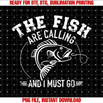 Fishing Giftsfishing the Fish Are Calling and I Must Go Tee