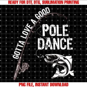 Fishing Shirt Gotta Love a Good Pole Dancefishermans Fishing Gotta Love a Good Pole Dance Tee