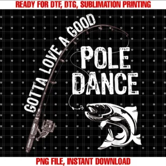 Fishing Shirt Gotta Love a Good Pole Dancefishermans Fishing Gotta Love a Good Pole Dance Tee