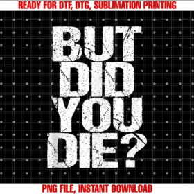Fitness Gym Bodybuildung Yoga and Sport Outfitsfunny Gym Workout but Did You Die Sport Gift Fitness Outfit Tee