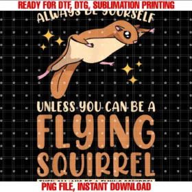 Flying Squirrel Lover Designflying Squirrel Lover Unless You Can Be a Flying Squirrel Tee