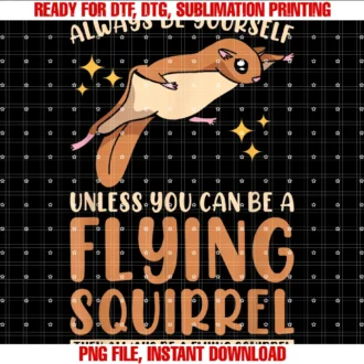 Flying Squirrel Lover Designflying Squirrel Lover Unless You Can Be a Flying Squirrel Tee
