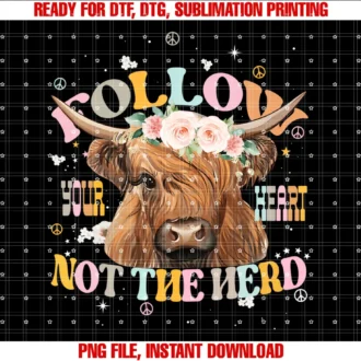 Follow Your Heart Not the Herd Heifer Quotefollow Your Heart Not the Herd Heifer Apparel Tee