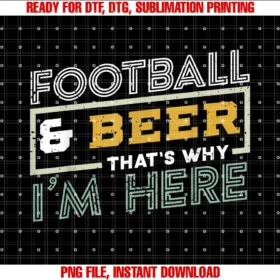 Football and Beer Gifts Drinking Gift Footballfootball and Beer Thats Why Im Here Gift Game Day Gift Tee