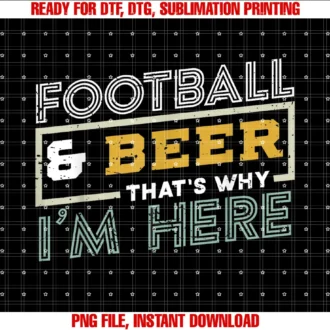 Football and Beer Gifts Drinking Gift Footballfootball and Beer Thats Why Im Here Gift Game Day Gift Tee