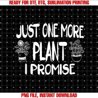 For Gardeners Plant Enthusiastsjust One More Plant I Promise Funny Houseplant Collector Tee