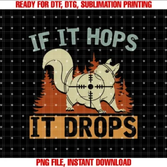 Forest Animal Squirrel Lover Giftsif It Hops It Drops Hunt Animal Hunter Gift Hunting Squirrel Tee