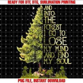 Forest Hiking Camping Loverand Into the Forest I Go to Lose My Mind and Find My Soul Tee