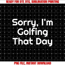 Four1nine Golfers Officialsorry Im Golfing That Day Golf Golfer Cute Funny Fan Gag Tee