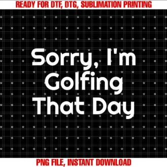 Four1nine Golfers Officialsorry Im Golfing That Day Golf Golfer Cute Funny Fan Gag Tee