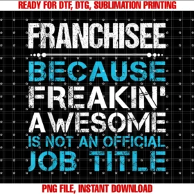 Franchisee Jobfranchisee Freaking Awesome Tee