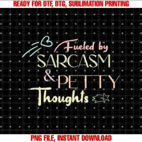 Fueled by Sarcasm Petty Thoughtst Shirt Tee