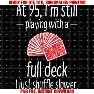 Full Deck Birthday Shirtsfunny 95th Birthday Gift 95 Year Old Cards Tee