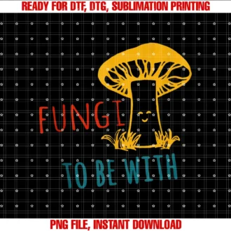 Fungi to Be With Mycology Mushroomhunter Clothing Tee