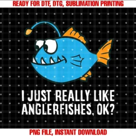 Funny Angler Fish Giftsi Just Really Like Anglerfishes Ok Angler Fish Tee