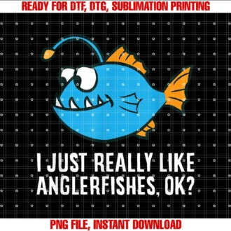 Funny Angler Fish Giftsi Just Really Like Anglerfishes Ok Angler Fish Tee