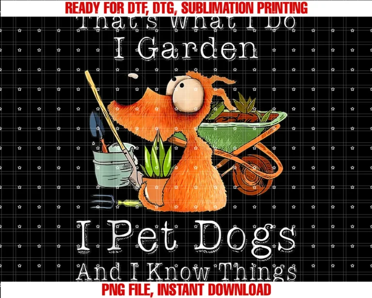 Funny Animals and Sayings Giftsthats What I Do I Garden I Pet Dogs and I Know Things Dog Tee