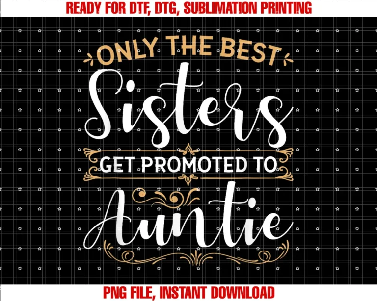 Funny Auntie Shirts Niece Nephew Christmas Giftsonly the Best Sisters Get Promoted to Auntie Soon to Be Aunt Tee