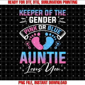 Funny Baby Gender Reveals Party Apparelkeeper of the Gender Pink or Blue Auntie Loves You  PNG, Sublimation Design