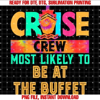 Funny Cruise Crew the Buffet Tee Shirtcruise Crew Most Likely to Be at the Buffet Hippie Tee