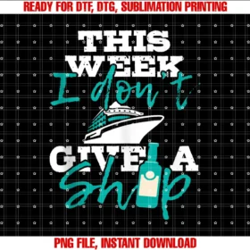 Funny Cruise Shirtsthis Week I Dont Give a Ship Cruise Ship Cruising Cruiser Tee