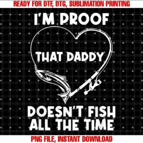 Funny Cute Daddy Doesnt Fish All the Timeim Proof That Daddy Doesnt Fish All the Time Funny Tee