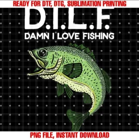 Funny Dilf Damn I Love Fishing Tee Shirtdilf Damn I Love Fishing PNG, Sublimation Design