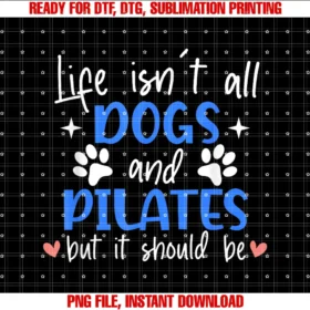 Funny Dogs Pilates Presslife Isnt All Dogs and Pilates Funny Pilates Lovers Tee