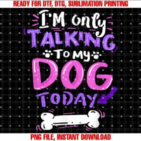 Funny Dow Owner Dog Lover Shirtsim Only Talking to My Dog Today Dog Lover Gift Tee