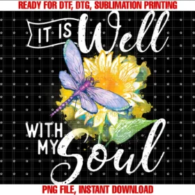Funny Dragonfly Shirtsit is Well With My Soul Dragonfly Lover Wildlife Animal  PNG, Sublimation Design