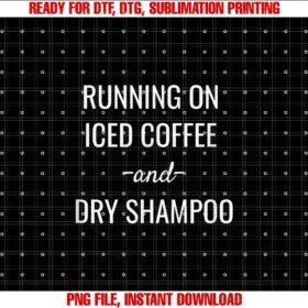 Funny Dry Shampoo Teesrunning on Iced Coffee and Dry Shampoo Graphic Tee