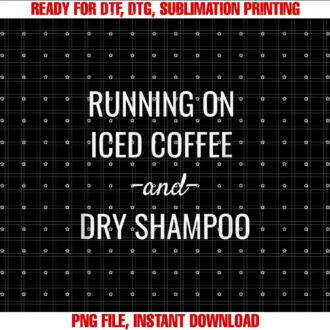 Funny Dry Shampoo Teesrunning on Iced Coffee and Dry Shampoo Graphic Tee